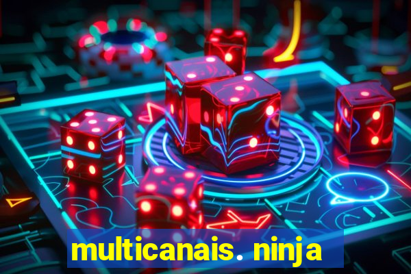 multicanais. ninja